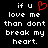Black background with white pixelated text reading "if u love me than dont break my heart." and a red pixelated heart symbol replacing the 'o' in 'love'.