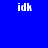 Blue background with white 'idk' text and black rectangular blocks in a pattern