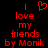 Red pixelated text on black background reads 'I love my friends by Monik' with a heart symbol replacing the word 'love'.