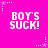 Bright pink background with repeated white pixelated text "BOYS SUCK!" and small white star icons with dotted lines.