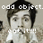 Pixelated image of a person with dark hair and light skin, wearing a white shirt, with overlaid pixelated text reading 'odd object.' and 'eat it!!!!'