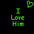 Green pixelated text and heart symbol on black background, with two identical side-by-side arrangements of 'I Love Him' below the heart.
