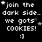 Pixel art animation of text 'join the dark side.. we gets COOKIES! :]' with shifting star positions on black background.