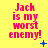 Yellow background with red text reading "Jack is my worst enemy!" and blue pixelated symbols changing across frames.