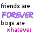 A contact sheet of three animated frames showing pixelated text with color variations across the words "friends are FOREVER boys are whatever" on a white background, each frame displaying different color schemes for the highlighted words.
