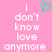 Pixelated text on pink background with green heart symbol above 'i don't know love anymore' in white block letters.