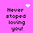Pixelated text 'Never stoped loving you!' on bright pink background with white pixel art symbols.