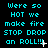 Cyan pixelated text on black background repeats 'Were so HOT we make fire STOP DROP an ROLL!!!' with white cursor-like symbols changing position across frames.