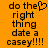 Pixelated orange background with black text reading 'do the right thing date a casey!!!!' and a heart symbol replacing the 'o' in 'the'.