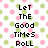 Pixelated text 'Let the Good Times Roll' centered over a white background with repeating pink and green circular patterns.
