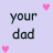 Pixelated text 'your dad' repeated three times on a light purple background with pink and white heart icons scattered around.