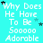 Cyan background with repeated white text 'Why Does He Have To Be Sooooo Adorable' and scattered black and cyan stars.