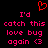 Red pixelated heart symbol above pink text reading "I'd catch this love bug again <3" on black background.