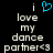 A pixelated image with white text on black background reading 'i love my dance partner<3' and a blue heart symbol above the first 'i'.