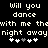 Pixelated text displays 'Will you dance with me the night away' in two mirrored on black background, each ending with four heart symbols