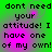 Green background with pink gradient overlay displays pixelated text reading 'dont need your attitude! I have one of my own!' in four identical
