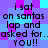 Pixelated text on a purple and blue checkered background repeats the phrase "i sat on santas lap and asked for...asked for.. YOU!!" in four identical