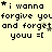 Pixelated text repeats 'i wanna forgive you and forget' with star symbols on a yellow background