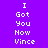 Four display the text "I Got You Now Vince" in white pixelated font on solid purple, magenta, coral, and pink backgrounds