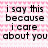 Pixelated text on a pink and white checkered background with black text reading 'i say this because i care about you' on the left and 'GET SOME HELP :]' on the right.