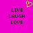 Bright pink background with black pixelated text "LIVE LAUGH LOVE" repeated twice, a yellow heart symbol above the left text block.
