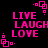 Pixelated pink text "LIVE LAUGH LOVE" arranged in three lines on a black background, with small square corner decorations.