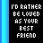 Animated pixel art displays text 'I'D RATHER BE LOVED AS YOUR BEST FRIEND THAN HATED AS YOUR EX' in white and blue on black background with vertical cyan bars.