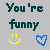 Gray background with repeated text 'You're funny' and animated yellow smiley faces, blue hearts, and green 'looking' text.