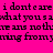 A bright pink background displays repeated black pixelated text reading 'i dont care i dont care what you saw what you see ans nothere ans noth' in two identical horizontal