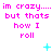 Pixelated text repeats 'im crazy.... but thats how I roll' in bright pink with cyan symbols on white background.