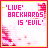 'LIVE' BACKWARDS IS 'EVIL' text in pink and yellow pixelated font on white background with red border; animated heart symbols appear at bottom-right positions.
