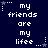 Dark blue background with white pixelated text reading 'my friends are my life' repeated in a pattern, surrounded by small star and dot decorations