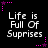 Black background with white pixelated text reading "Life is Full Of Suprises" repeated six times in a , surrounded by pink and purple star-shaped border elements