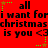 Red background with black text repeating 'all i want for christmas is you <3' and green star-like shapes connected by dotted lines.