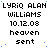 Static pixel art displays repeated text blocks with 'LYRIQ ALAN WILLIAMS' at top, '10.12.08' date, 'heaven' word, and 'sent' below, all in monochrome with blue dots scattered across white background.