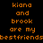 Pixelated orange text on black background with white rectangular overlays, repeating 'kiana and brook are my bestfriends' across multiple