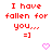 Red pixelated text reads "I have fallen for you... =]" with a pink heart below, displayed in two identical side-by-side on white background