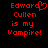 Red pixelated text on black background reads "Edward Cullen is my Vampire!" with a heart symbol replacing the 'o' in Edward.