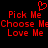 Red pixelated text on black background with heart symbol above, displaying 'Pick Me', 'Choose Me', and 'Love Me' in two