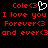 Red pixelated text on black background reads 'Cole<3', 'I love you', 'Forever<3', and 'and ever<3' with a white heart symbol replacing the '<3' in one instance.