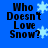Blue background with black pixelated text "Who Doesn't Love Snow?" and light blue snowflakes in four repeated
