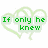 Green heart outlines with text 'If only he knew' in pixelated font, transitioning to plain hearts without text.