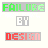 Pixelated text 'FAILURE BY DESIGN' in green, white, and red on a light background with subtle color variations