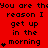 Red background with black text repeating "You are the reason I get up in the morning" and small star symbols, some of which animate by changing position.
