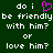 Green background with white pixelated text and a pink heart symbol, presenting a binary choice between friendship and love.