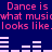 Blue background with pink text repeating 'Dance is what music looks like.' and white audio waveforms below each line.