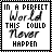 nine identical displays the text "IN A PERFECT World THIS COULD Never HAPPEN" with red accents on some letters, bordered by a black-and-white checkered pattern
