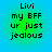 Four identical pixelated text on a blue-green gradient background, each displaying 'Livi my BFF ur just jealous' in black block letters