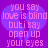 Pixelated text in pink on purple background with two overlapping blue circles, reading 'you say love is blind but i say open up your eyes' across four lines.