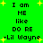 Green background with yellow stars and black pixelated text repeating 'I am ME like DO RE -Lil Wayne' in two